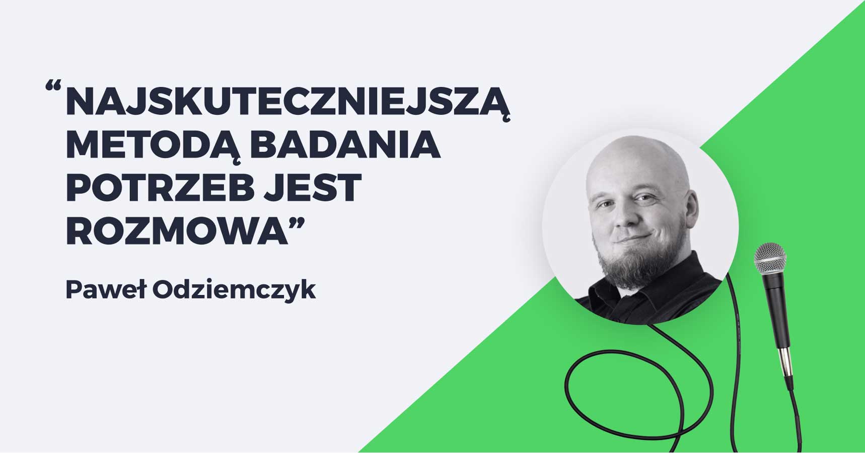 Badanie potrzeb klienta w procesie sprzedaży – wywiad z Pawłem Odziemczykiem